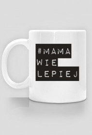 Kubek z nadrukiem "Mama wie lepiej"