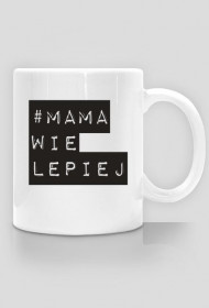 Kubek z nadrukiem "Mama wie lepiej"
