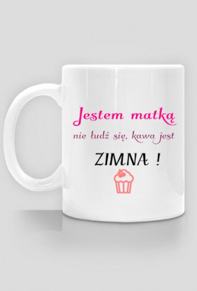 Jestem matką, kawa jest zimna