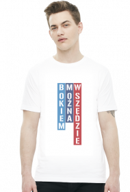 Bokiem Można Wszędzie (t-shirt)