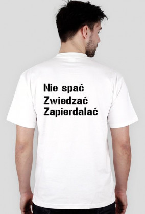 Nie spać Zwiedzać Zapierdalać /Koszulka