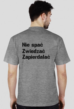 Nie spać Zwiedzać Zapierdalać /Koszulka