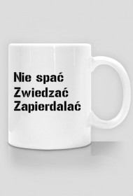 Nie spać Zwiedzać Zapierdalać /Kubek