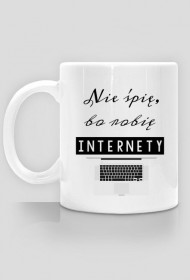 Nie śpię, bo robię internety