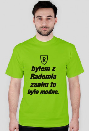 Byłem z Radomia