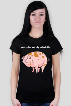 Koszulka mi się uświniła - damskie ciemne