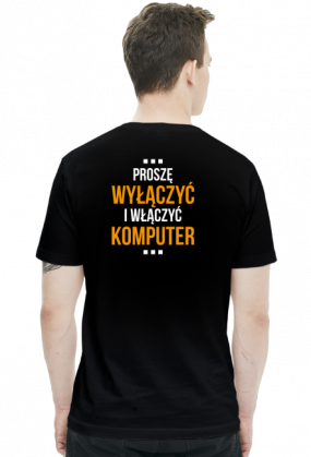 Koszulka dwustronna - Dziwne u mnie działa, proszę wyłączyć i włączyć komputer - koszulki informatyczne, koszulki dla programisty i informatyka - dziwneumniedziala.cupsell.pl