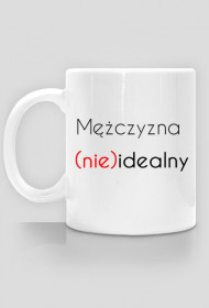 Kubek "mężczyzna (nie)idealny"