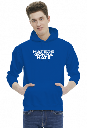 Haters gonna hate (bluza z kapturem) jasna grafika