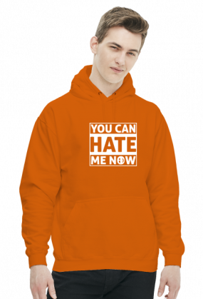 You can hate me now (bluza z kapturem) jasna grafika