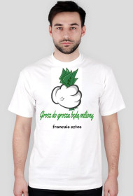 Grosz do grosza bedą miliony T-shirt francaissztos