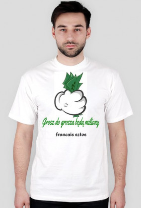 Grosz do grosza bedą miliony T-shirt francaissztos