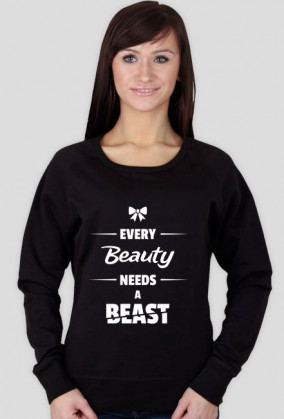 BLUZA bez kaptura "EVERY BEAUTY NEEDS A BEAST" damska