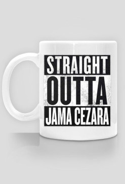 Straight Outta Jama Cezara - kubek