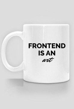 Frontend is an art kubek