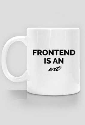 Frontend is an art kubek
