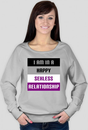 I'm in a Happy Sexless Relationship - bluza