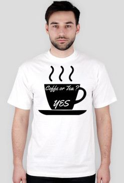 Koszulka coffe or tea? Yes