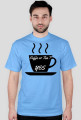 Koszulka coffe or tea? Yes