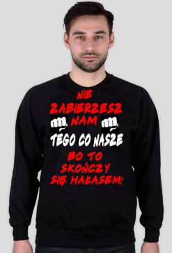Nie zabierzesz nam tego co nasze