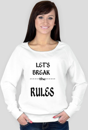 ,,Let's Break ----the---- RULES'' - wersja damska