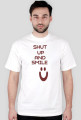 ,,Shut Up And Smile :)'' - wersja męska T-Shirt