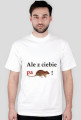 ale z ciebie