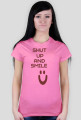 ,,Shut Up And Smile :)'' - wersja damska T-Shirt