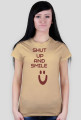 ,,Shut Up And Smile :)'' - wersja damska T-Shirt