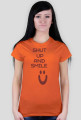 ,,Shut Up And Smile :)'' - wersja damska T-Shirt