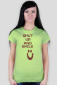 ,,Shut Up And Smile :)'' - wersja damska T-Shirt