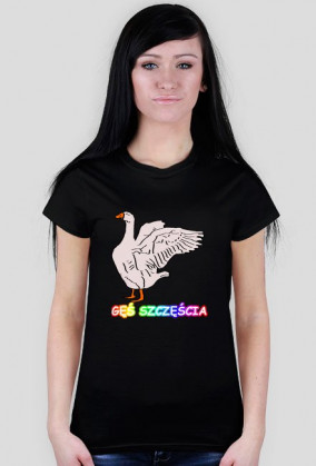 GĘŚ SZCZĘŚCIA - KOSZULKA DAMSKA