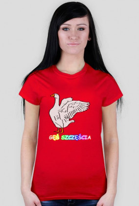 GĘŚ SZCZĘŚCIA - KOSZULKA DAMSKA