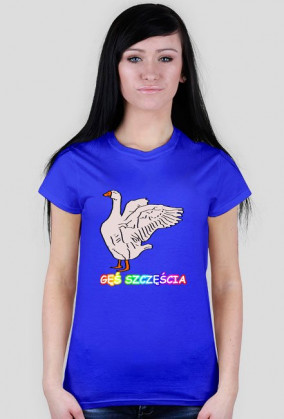 GĘŚ SZCZĘŚCIA - KOSZULKA DAMSKA
