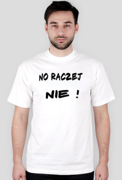 Koszulka No raczej Nie !