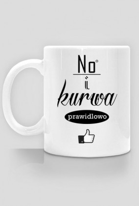 Kubek No i kurwa prawidłowo