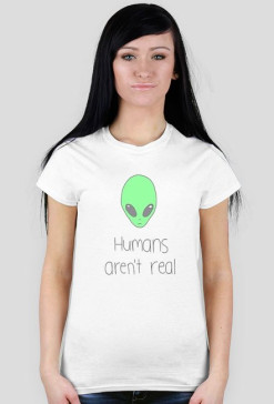 Koszulka "Human aren't real"