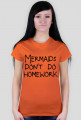 Koszulka "Mermaids don't do homework"