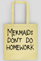 Eko Torba "Mermaids don't do homework"