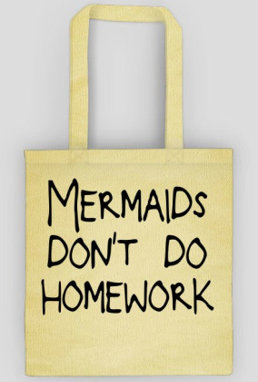 Eko Torba "Mermaids don't do homework"