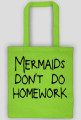 Eko Torba "Mermaids don't do homework"