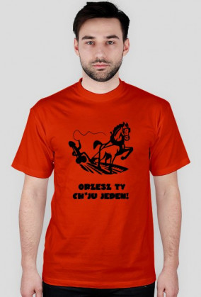 Orzesz Ty chuju jeden! - koszulka