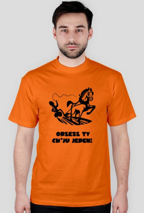 Orzesz Ty chuju jeden! - koszulka