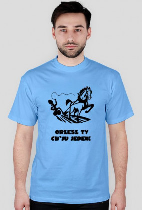 Orzesz Ty chuju jeden! - koszulka