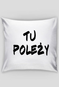 TU POLEŻY