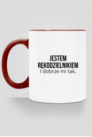Kubek Moje Pasje "Jestem rękodzielnikiem. I dobrze mi tak".