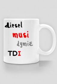 Kubek TDI diesel musi dymic SPOTLESS