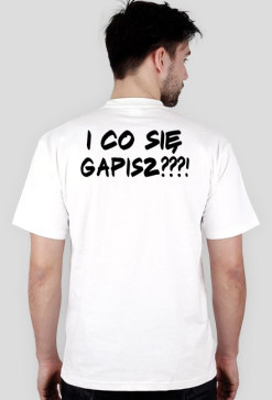 Koszulka męska - I co się gapisz