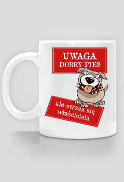 Uwaga dobry pies ale strzeż się właściciela