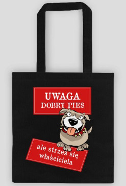 Uwaga dobry pies ale strzeż się właściciela